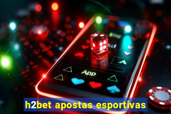 h2bet apostas esportivas